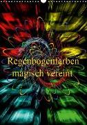 Regenbogenfarben magisch vereint (Wandkalender 2019 DIN A3 hoch)