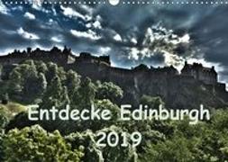 Entdecke Edinburgh (Wandkalender 2019 DIN A3 quer)