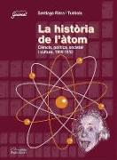 La història de l'atom : ciencia, política, societat i cultura, 1900-1952