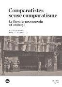 Comparatistes sense comparatisme : la literatura comparada a Catalunya