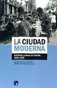 La ciudad moderna : sociedad y cultura en España, 1900-1936