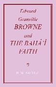 Edward Granville Browne and the Baha'i Faith