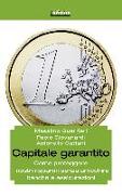 Capitale garantito. Come proteggere i nostri risparmi senza arricchire banche e assicurazioni