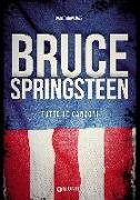 Bruce Springsteen. Tutte le canzoni