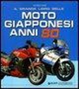 Il grande libro delle moto giapponesi anni Ottanta