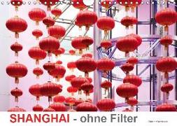 SHANGHAI - ohne Filter (Wandkalender 2019 DIN A4 quer)