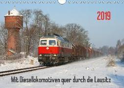 Mit Diesellokomotiven quer durch die Lausitz - 2019 (Wandkalender 2019 DIN A4 quer)