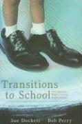 Transitions to School: Perceptions, Expectations and Experiences