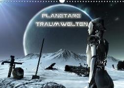 Planetare Traumwelten (Wandkalender 2019 DIN A3 quer)