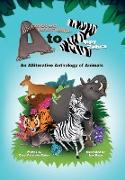 Armored Armadillo to Zippy Zebra: An Alliterative Anthology of Animals