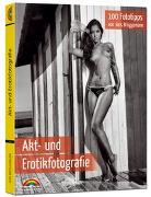 Akt- und Erotikfotografie - 100 Fototipps für perfekte Foto Aufnahmen mit vielen Tipps