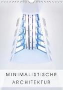 Minimalistische Architektur (Wandkalender 2019 DIN A4 hoch)