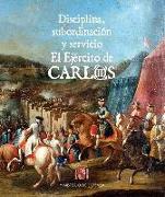 Disciplina, subordinación y servicio : el ejército de Carlos III