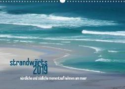 strandwärts 2019 - nördliche und südliche momentaufnahmen am meer (Wandkalender 2019 DIN A3 quer)