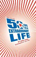 Guide for Living: 50 Tips for an Extraordinary Life