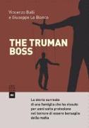 The Truman boss. La storia surreale di una famiglia che ha vissuto per anni sotto protezione nel terrore di essere bersaglio della mafia