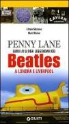 Penny Lane. Guida ai luoghi leggendari dei Beatles a Londra e Liverpool