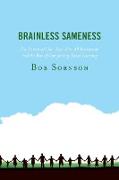 Brainless Sameness