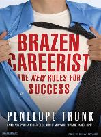 Brazen Careerist: The New Rules for Success