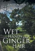 Wet Hands and Ginger Hair