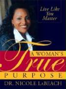 A Woman's True Purpose: Live Like You Matter