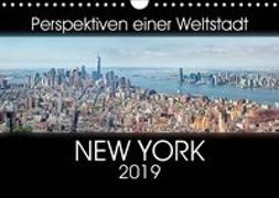 Perspektiven einer Weltstadt - New York (Wandkalender 2019 DIN A4 quer)