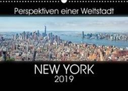 Perspektiven einer Weltstadt - New York (Wandkalender 2019 DIN A3 quer)