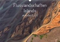 Flusslandschaften Islands aus der Luft (Wandkalender 2019 DIN A3 quer)