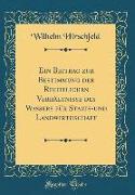 Ein Beitrag zur Bestimmung der Rechtlichen Verhältnisse des Wassers für Staats-und Landwirthschaft (Classic Reprint)