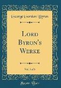 Lord Byron's Werke, Vol. 5 of 6 (Classic Reprint)