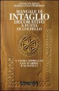 Manuale di intaglio decorativo a punta di coltello e primo approccio con sgorbie e scalpelli