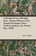 A Hundred Years of Bengali Press - Being a History of the Bengali Newspapers from Their Inception to the Present Day (1920)