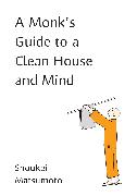 A Monk's Guide to a Clean House and Mind