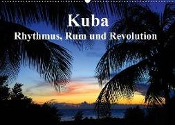 Kuba - Rhythmus, Rum und Revolution (Wandkalender 2019 DIN A2 quer)