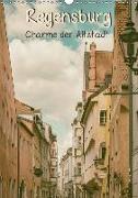 Regensburg - Charme der Altstadt (Wandkalender 2019 DIN A3 hoch)