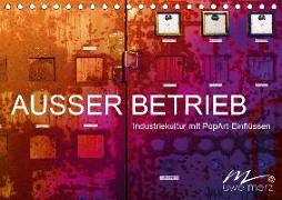 AUSSER BETRIEB - Industriekultur mit PopArt-Einflüssen (Tischkalender 2019 DIN A5 quer)