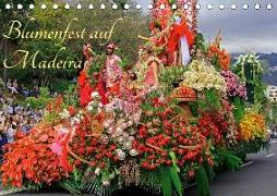 Blumenfest auf Madeira (Tischkalender 2019 DIN A5 quer)