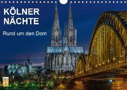 Kölner Nächte. Rund um den Dom. (Wandkalender 2019 DIN A4 quer)
