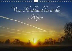 Vom Flachland bis in die Alpen (Wandkalender 2019 DIN A4 quer)