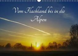 Vom Flachland bis in die Alpen (Wandkalender 2019 DIN A3 quer)