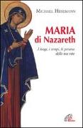 Maria di Nazareth. I luoghi, i tempi, le persone della sua vita