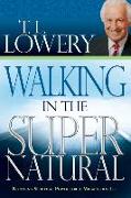 Walking in the Supernatural: Receiving Spiritual Power for a Miraculous Life