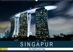 Singapur bei Nacht und Tag (Wandkalender 2019 DIN A2 quer)