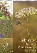 Unkräuter - Nützliche Wildpflanzen auf der Wiese (Wandkalender 2019 DIN A3 hoch)