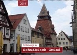 Unterwegs in Schwäbisch Gmünd (Wandkalender 2019 DIN A2 quer)