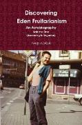 Discovering Eden Fruitarianism - An Autobiography - Volume One