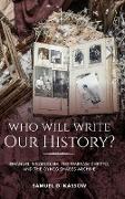 Who Will Write Our History?