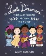 Little Dreamers: Visionary Women Around the World