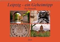 Leipzig - ein Geheimtipp (Wandkalender 2019 DIN A3 quer)