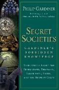 Secret Societies: Revelations about the Freemasons, Templars, Illuminati, Nazis, and the Serpent Cults
